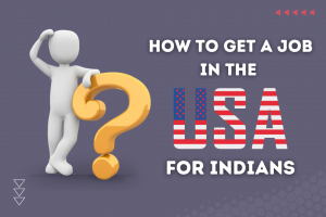 how to get a job in the usa for indians a complete guide